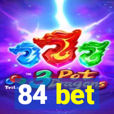 84 bet